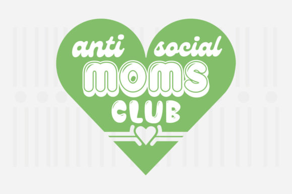 Anti-social Moms Club: A Designer’s Take on Mother’s Day SVG