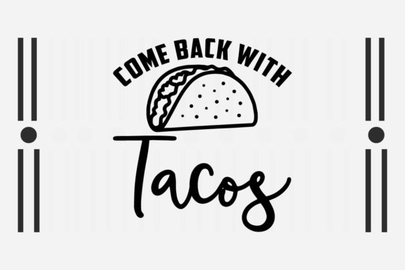 Come Back with Tacos SVG: A Designer’s Real-World Review