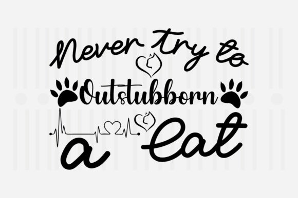 Never Try to Outstubborn a Cat SVG: A Designer’s Review