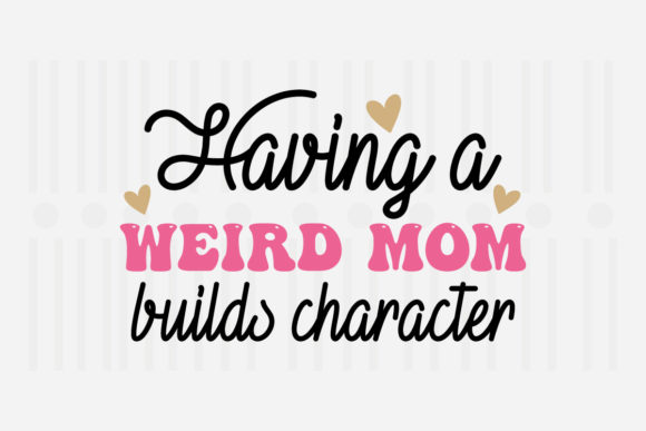 Review: Having a Weird Mom SVG for Embroidery