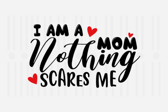 Review: I’m a Mom, Nothing Scares Me SVG