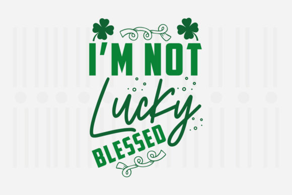 Review: I’m Not Lucky, Blessed SVG for St. Patrick’s Embroidery
