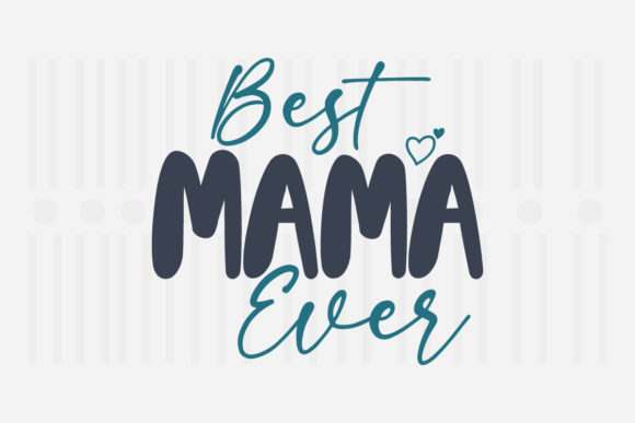 Reviewing Best Mama Ever Mother’s Day SVG for Embroidery