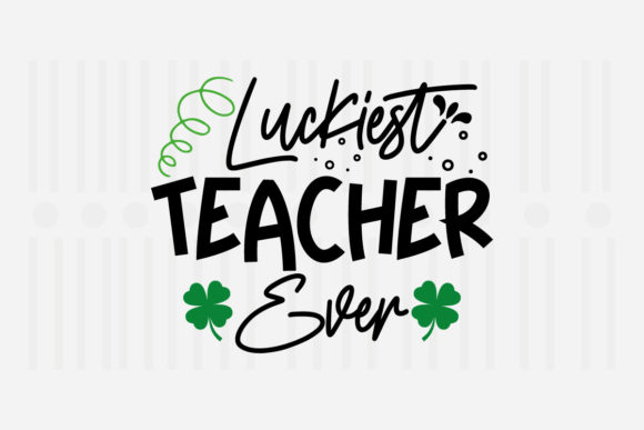 Reviewing Luckiest Teacher Ever St. Patrick’s SVG