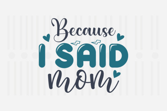 Reviewing the Because I Said Mom SVG for Embroidery