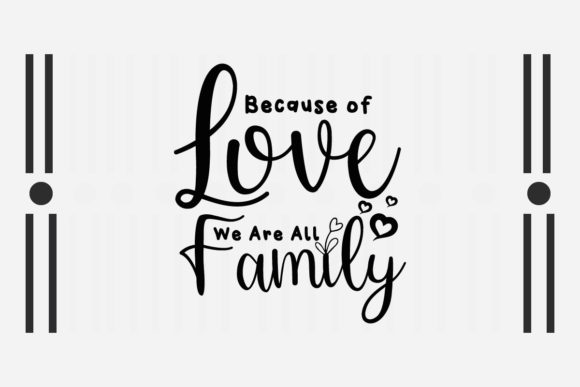 Reviewing the Because of Love We Are All Family SVG