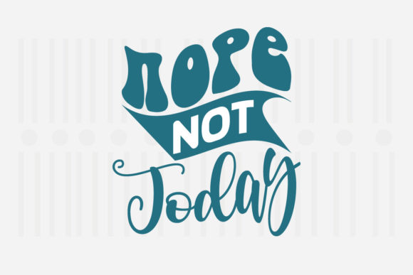 Reviewing the Nope Not Today Mother’s Day SVG